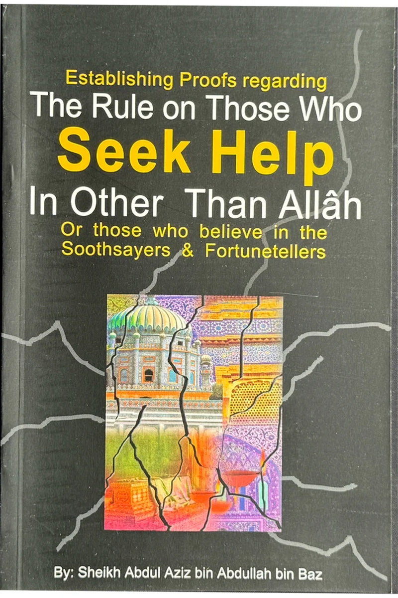 The Rule on Those Who Seek Help in Other Than Allah