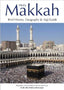 Holy Makkah (Brief History, Geography & Hajj Guide) - Darussalam UAE