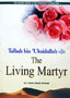 Talhah bin Ubaidullah (RA) - The Living Martyr - Darussalam UAE
