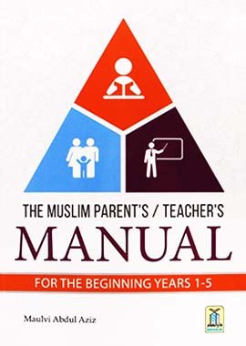 The Muslim Parent's / Teacher's Manual - English - Darussalam UAE