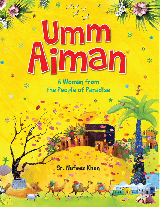 Umm Aiman: The Helper of Prophet Muhammad's Mother - Darussalam UAE