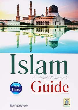 Islam a Total Beginners Guide Part 3 - Darussalam UAE