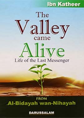 The Valley Came Alive: From Al - Bidayah wan - Nihayah - Darussalam UAE