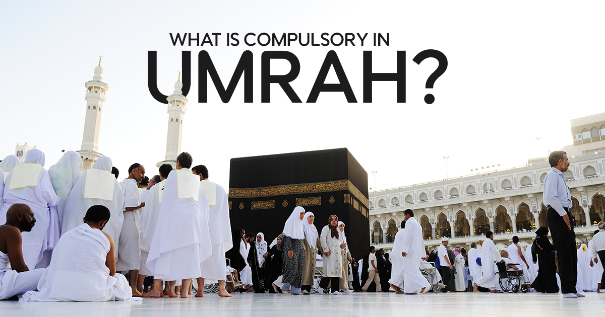 What is Compulsory in Umrah?